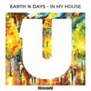 Earth N Days - In My House