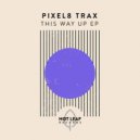 Pixel8 Trax - This Way Up (Extended Mix)