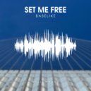 BaseLike - Set Me Free