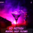 DJ Retriv - Melodic Deep Techno ep. 47