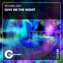 Richard Gray - Give Me The Night