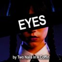 Two Nails In A Coffin - Eyes ()