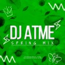 DJ ATME - Spring Mix