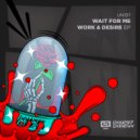 Wait For Me - Work & Desire