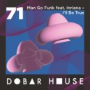 Man Go Funk feat. Inriana - I\'ll Be True (Original Mix)