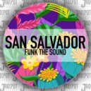 Funk The Sound - San Salvador (Original Mix)