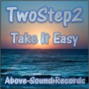 TwoStep2 - Take It Easy