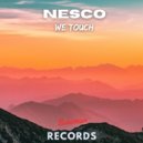 Nesco - We Touch (Original Mix)