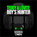 TEDDY & Lövite - Boy\'s Hunter (Radio Mix)