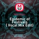 Worobyev - Epidemic of Festivals ( Vocal Mix Edit) #5 ()