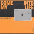Kim Kaey - Come Into My Life