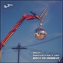 Ciszak + Dances With White Girls - Disco Delinquent (Extended Mix)