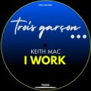Keith Mac - I Work