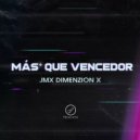 JMX Dimenzion X - Más Que Vencedor ()