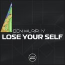 Ben Murphy - Lose Your Self