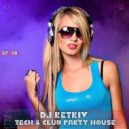 DJ Retriv - Tech & Club party House ep. 38 ()
