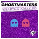 GhostMasters - So Scandalous