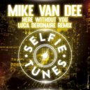 Mike Van Dee - Here Without You