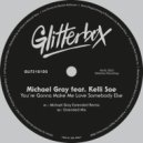 Michael Gray Ft. Kelli Sae - You're Gonna Make Me Love Somebody Else