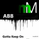 ABB - Gotta Keep On (Original Mix)