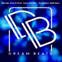 Dream Travel feat. Zara Taylor - No Games With Love (Original Mix)