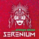 SERENIUM - Always Shine (Original Mix)
