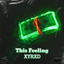 XYRXD - This Feeling