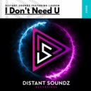 Distant Soundz Featuring Lauren, MC SP - I Don\'t Need U (Original Mix)