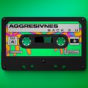 Aggresivnes - Back 2 U (Original Mix)