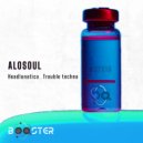Alosoul - Trouble Techno