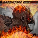 Gabbacore - This Is Why I'm Hot