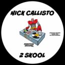 Nick Callisto - 2 Skool
