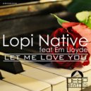 Lopi Native Feat Em Lloyde - Let Me Love You