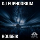DJ Euphoorium - Houseik