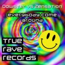 Dowster vs Zensation - Everybody Come Around (Original Mix)
