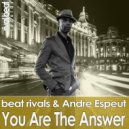 Beat Rivals & Andre Espeut - You Are The Answer