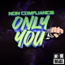 Non Compliance - Only You (Original Mix)