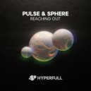 Pulse & Sphere - Reaching Out