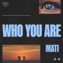 MATI (US) - WHO YOU ARE (Radio Edit)