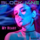 BlockJ4ne - My Heart (Original Mix)