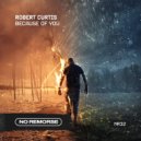 Robert Curtis - Because Of You