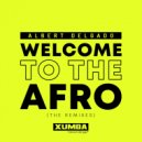 Albert Delgado - Welcome To The Afro (Elvis Castellano Remix)