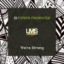 ELpower Produzer - We're Strong