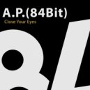 A.P.(84Bit) - Close Your Eyes