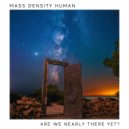 Mass Density Human - This Time (and always)