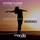 DT8 Project, Lustral, Ricky Simmonds - Sunshine In Human Form (Remixes) (Daybreakers Extended Remix)