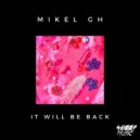 Mikel GH - It Will Be Back