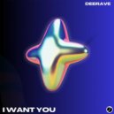 DEERAVE - I Want You