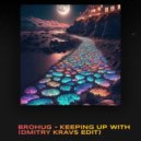BROHUG - Keeping Up With (Dmitry Kravs Edit)