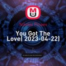 Nikolai Pinaev - You Got The Love( 2023-04-22) (mix)